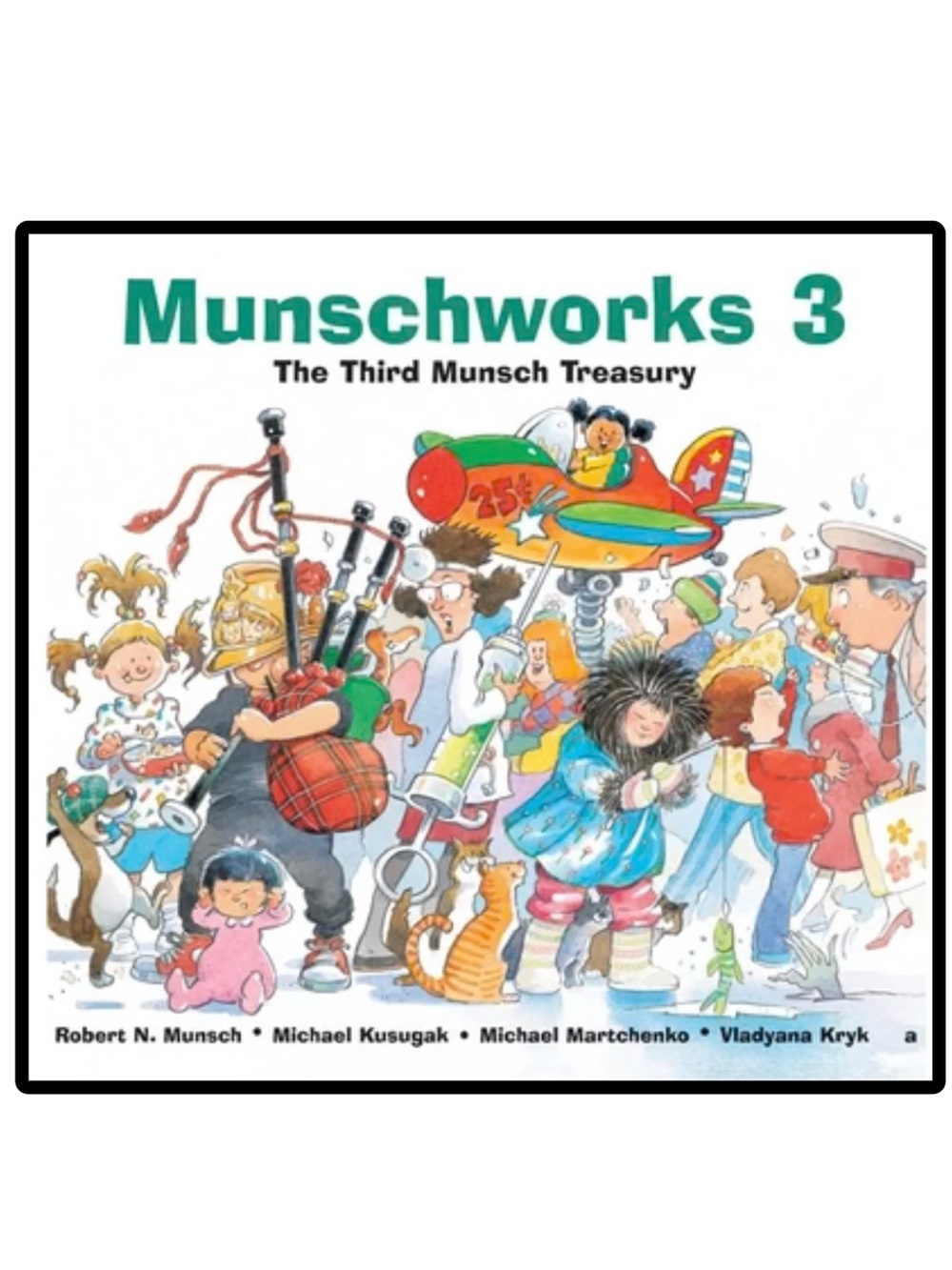 Munschworks 3 - The Third Munsch Treasury by Robert Munsch